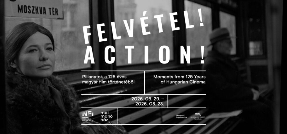 Felvétel! – Pillanatok a 125 éves magyar film történetéből a Mai Manó Házban 1 Pillanatok a 125 eves magyar film tortenetebol